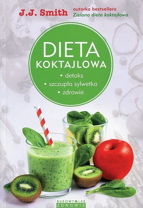 Dieta koktajlowa. Detoks, szczupła sylwetka, zdrowie