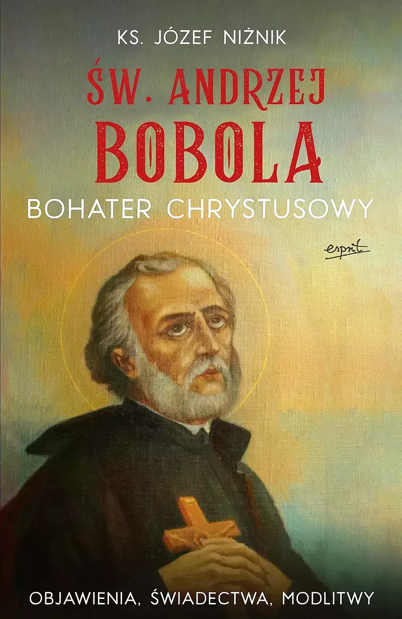 Św. Andrzej Bobola. Bohater Chrystusowy wyd. II