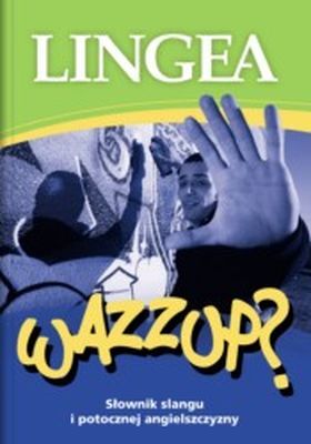 Wazzup słownik slangu i potocznej angielszczyzny