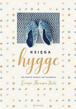 Księga hygge jak zwolnić kochać i żyć szczęśliwie