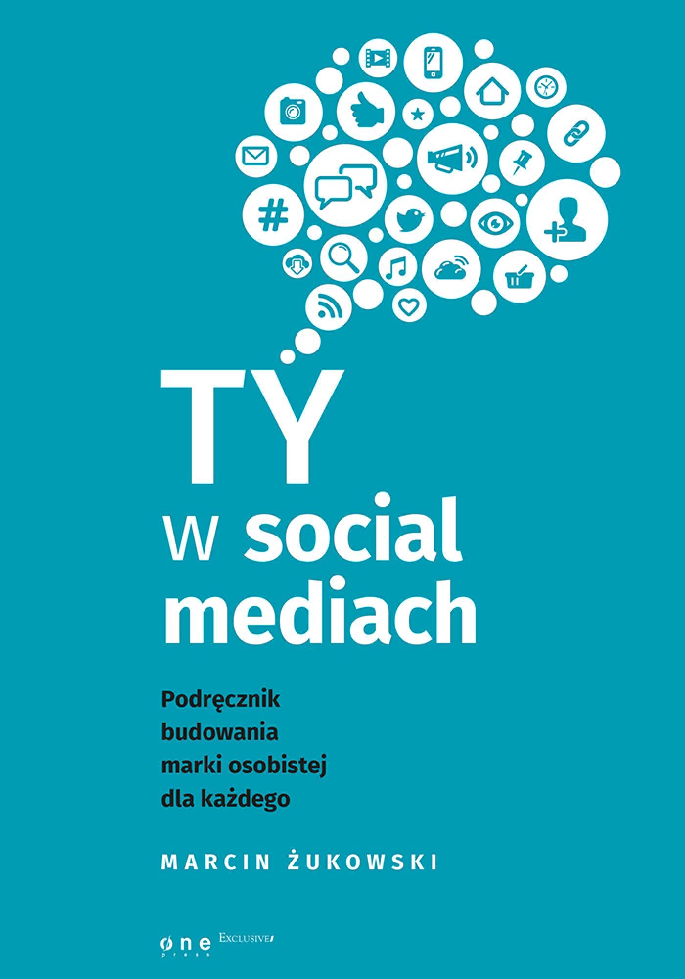 Ty w social mediach. Podręcznik budowania marki osobistej dla każdego (e-book)