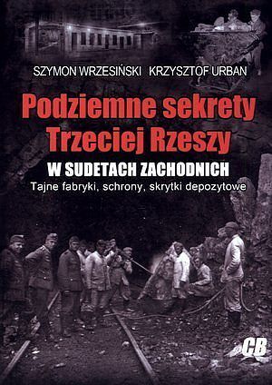 Podziemne sekrety Trzeciej Rzeszy w Sudetach Zachodnich