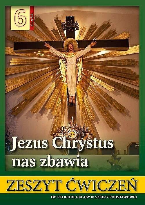 Religia jezus chrystus nas zbawia ćwiczenia dla klasy 6 szkoły podstawowej