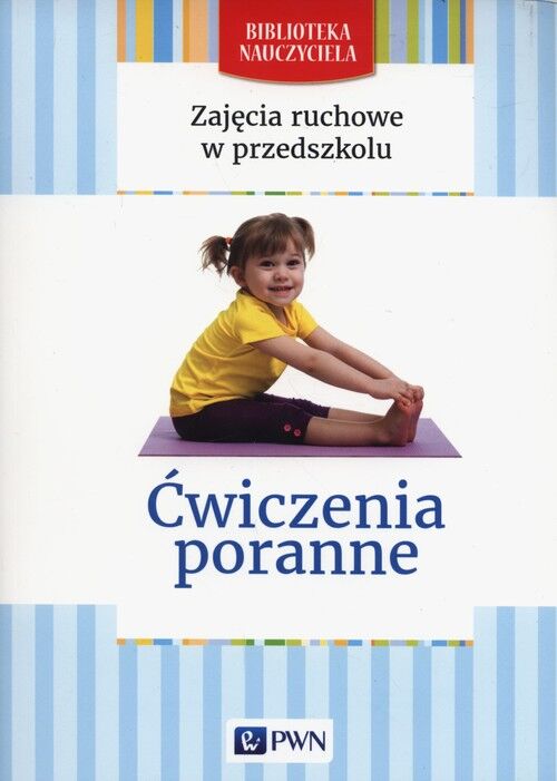 Zajęcia ruchowe w przedszkolu Ćwiczenia poranne