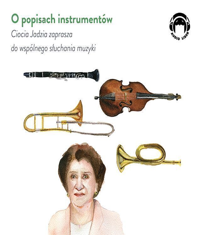 O popisach instrumentów - Ciocia Jadzia zaprasza do wspólnego słuchania muzyki (audiobook CD)