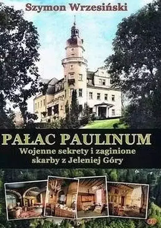 Pałac Paulinum. Wojenne sekrety i zaginione...