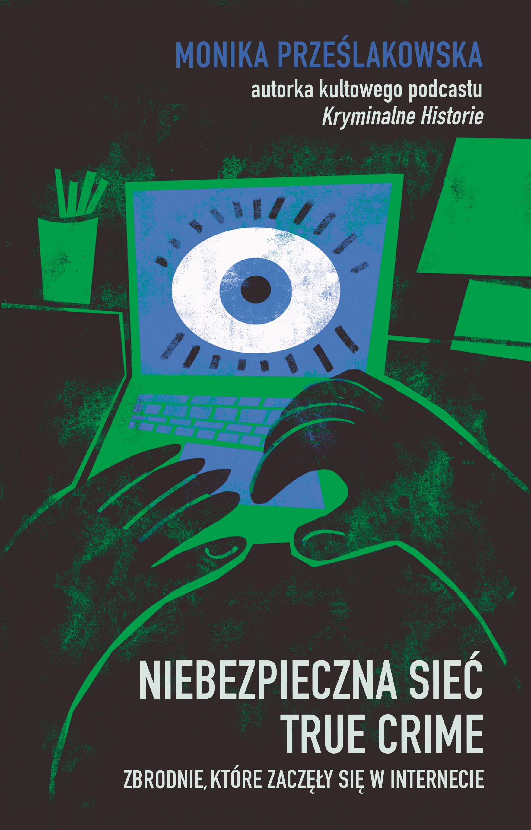 Niebezpieczna sieć. True crime. Zbrodnie, które zaczęły się w internecie