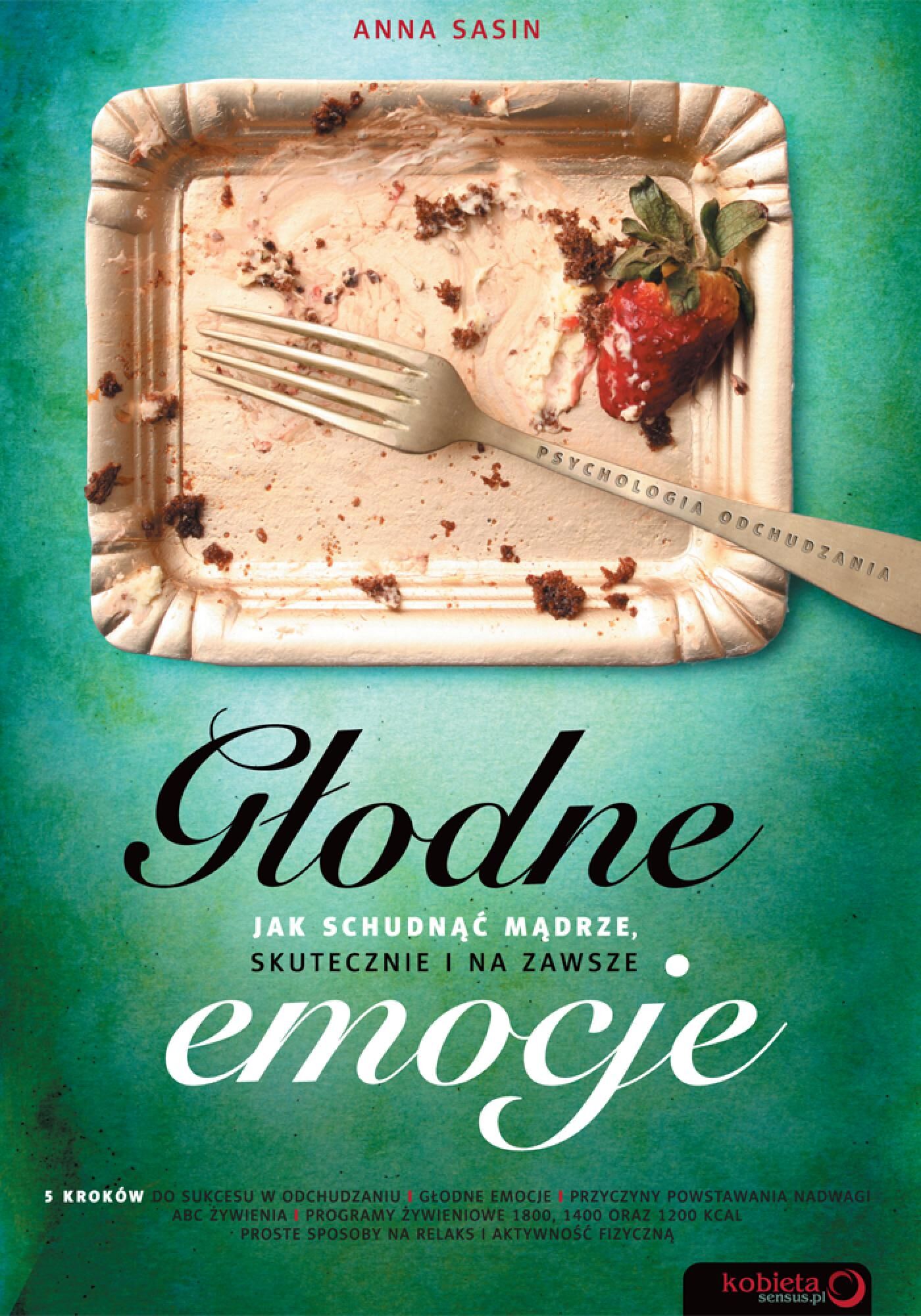 Głodne emocje. Jak schudnąć mądrze, skutecznie i na zawsze (e-book)