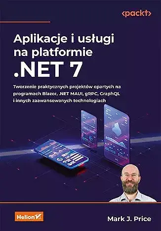 Aplikacje i usługi na platformie .NET 7. Tworzenie praktycznych projektów opartych na programach Bla