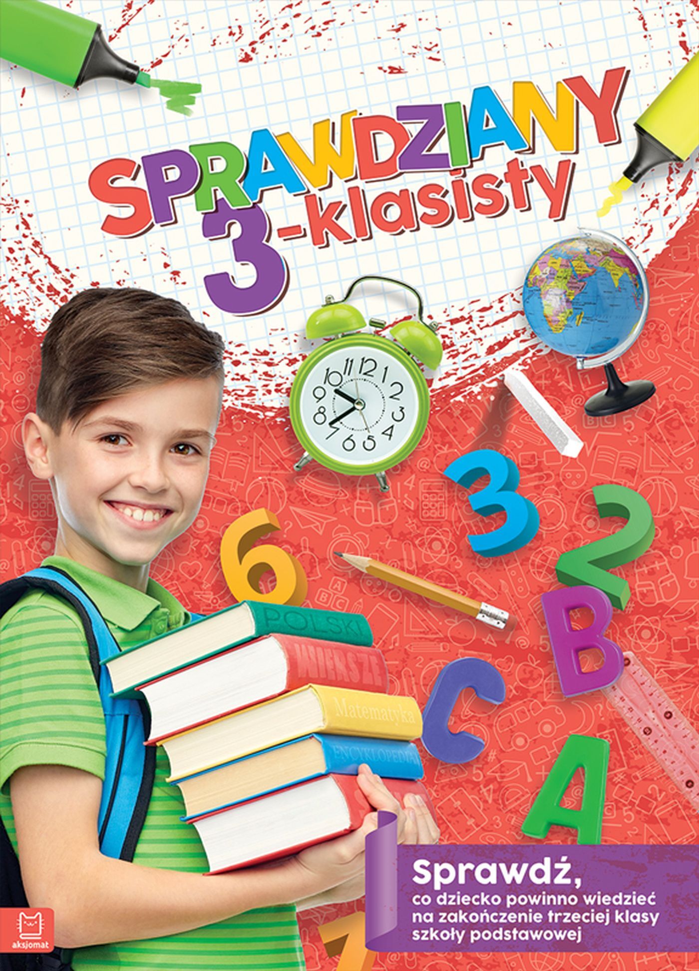 Sprawdziany 3-klasisty. Język polski, matematyka. Sprawdź, co dziecko powinno wiedzieć na zakończenie trzeciej klasy szkoły podstawowej