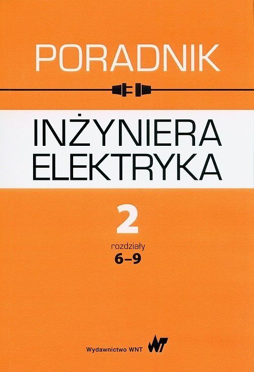 Poradnik inżyniera elektryka. Tom 2 rozdziały 6-9