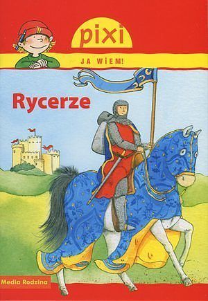 Rycerze. Pixi Ja wiem!