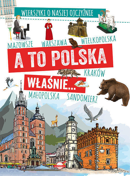 A to Polska właśnie Wierszyki o naszej ojczyźnie