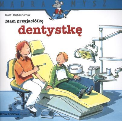 Mam przyjaciółkę dentystkę Mądra Mysz