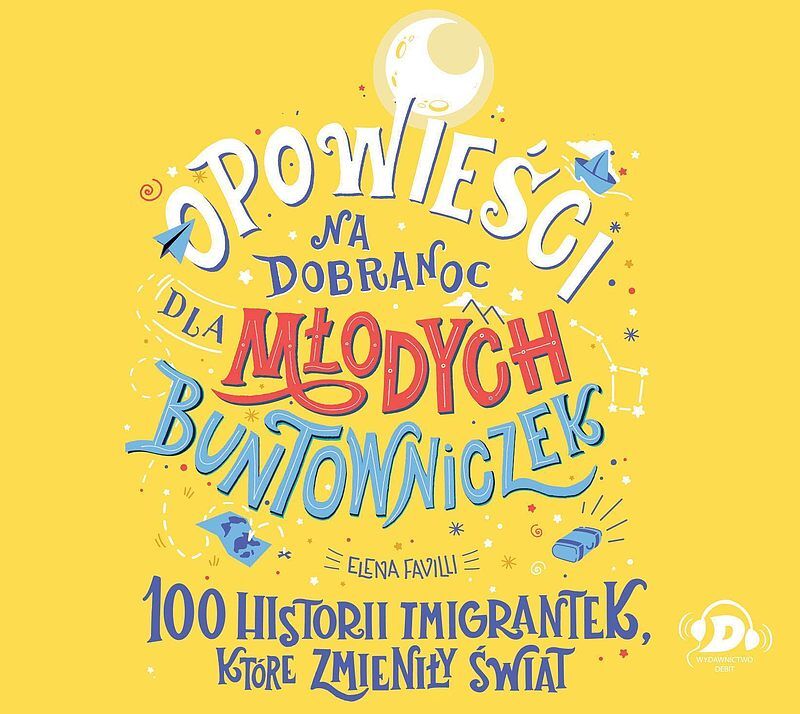 Opowieści na dobranoc dla młodych buntowniczek. 100 historii imigrantek, które zmieniły świat - audiobook (audiobook CD)