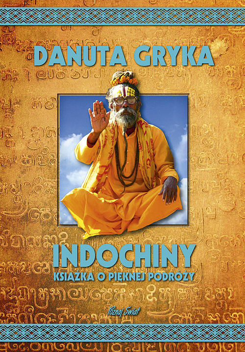 Indochiny. Książka o pięknej podróży