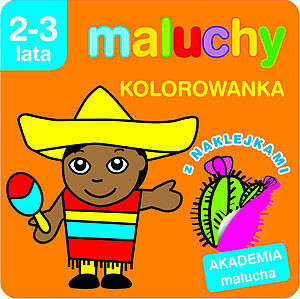 Maluchy. Kolorowanka z naklejkami. Akademia malucha 2-3 lata