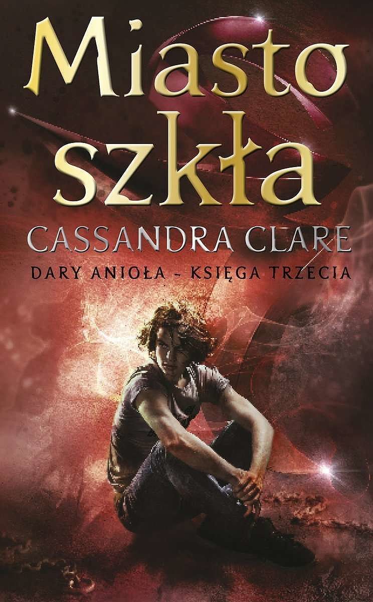 Miasto szkła. Cykl Dary Anioła. Tom 3