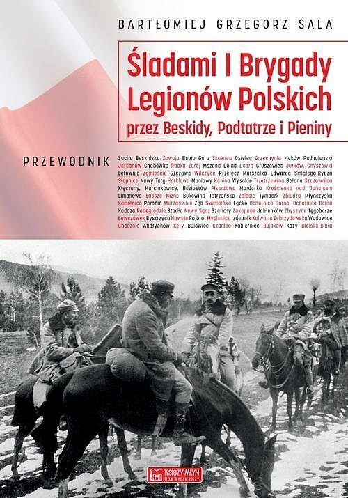 Śladami I Brygady Legionów Polskich przez Beskidy, Podtatrze i Pieniny