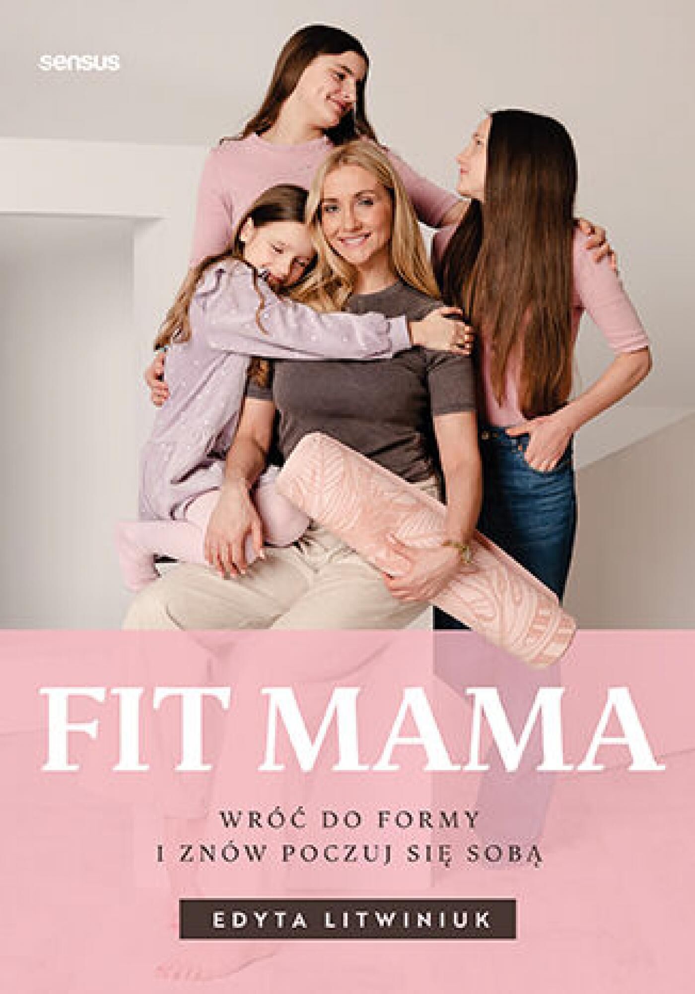 FIT MAMA. Wróć do formy i znów poczuj się sobą (e-book)