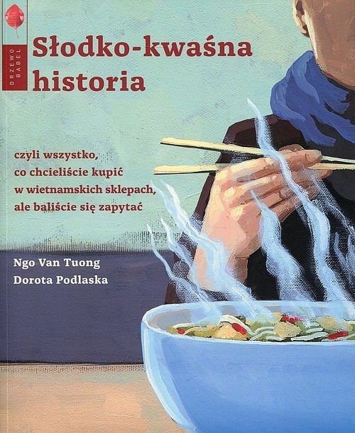Słodko-kwaśna historia czyli wszystko, co chcieliście kupić w wietnamskich sklepach, ale baliście się zapytać