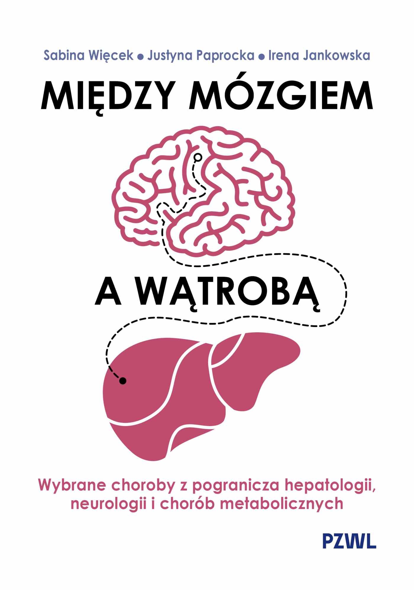 Między mózgiem a wątrobą. Wybrane choroby z pogranicza hepatologii, neurologii i chorób metabolicznych