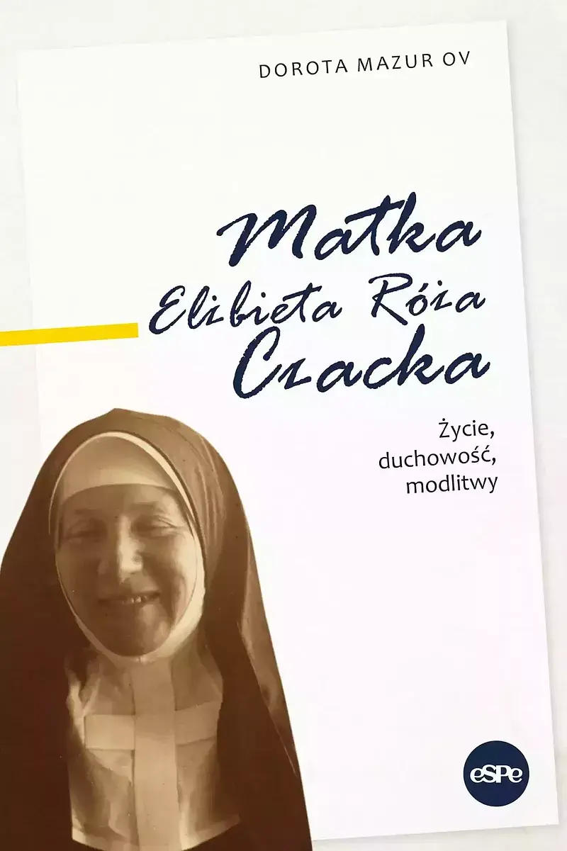 Matka elżbieta róża czacka. Życie, duchowość, modlitwy