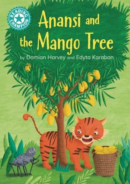 Reading Champion. Anansi and the Mango T Independent reading Turquoise 7