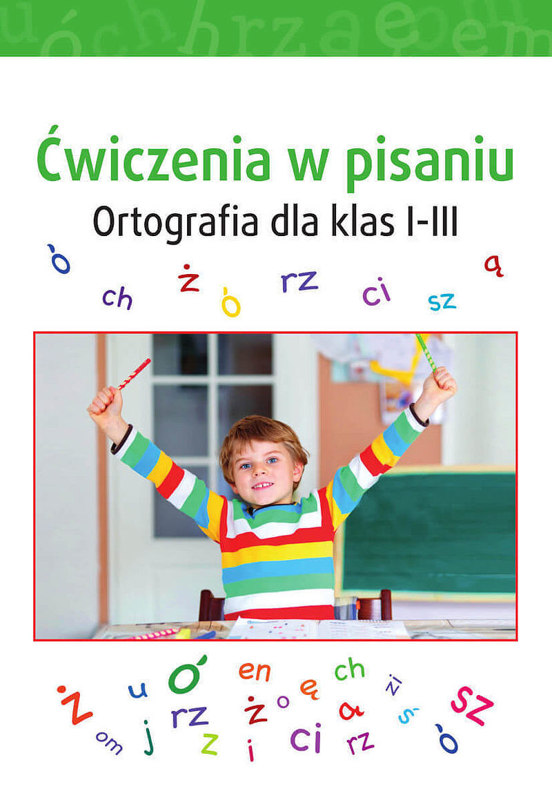 Ćwiczenia w pisaniu. Ortografia dla klas i-iii