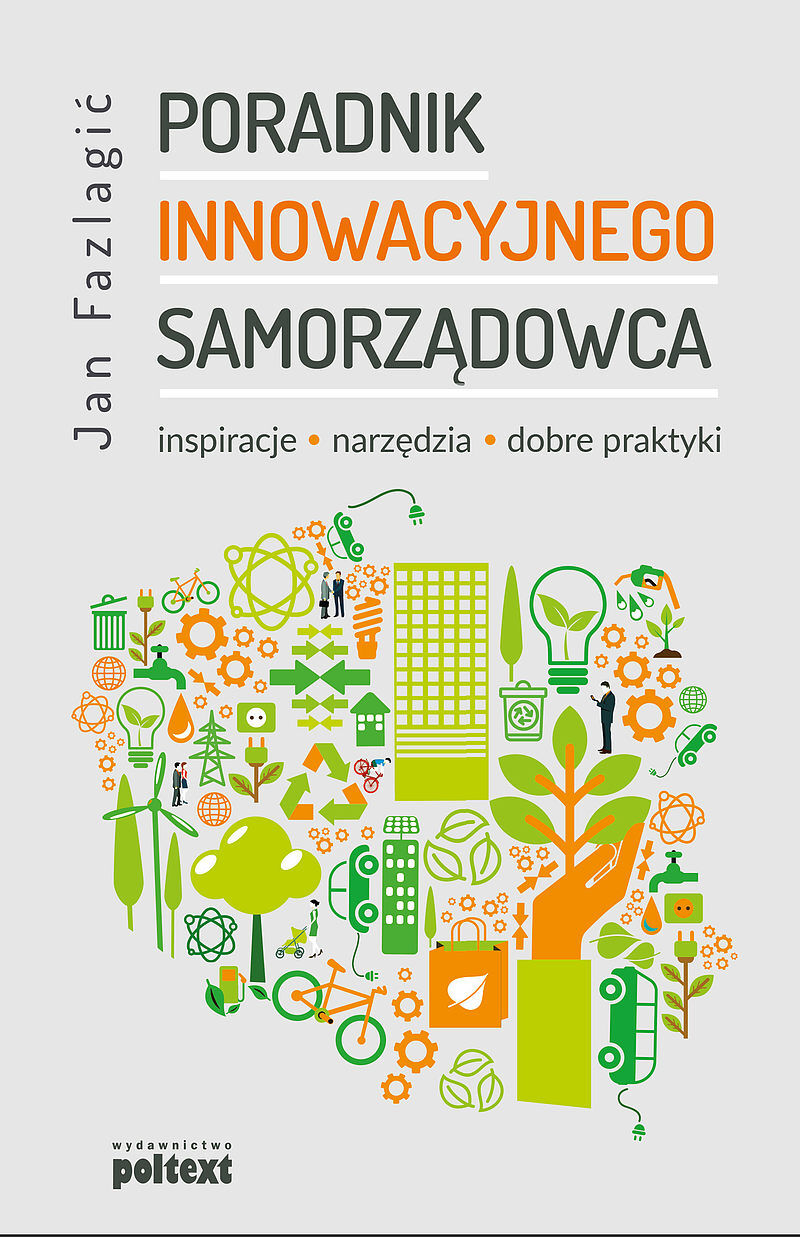 Poradnik Innowacyjnego samorządowca. Inspiracje, narzędzia, dobre praktyki