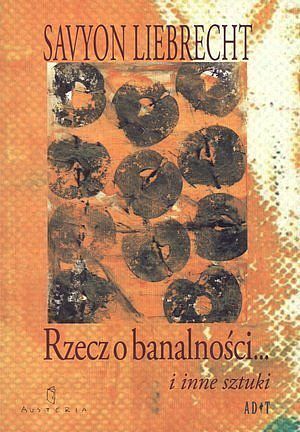 Rzecz o banalności... i inne sztuki