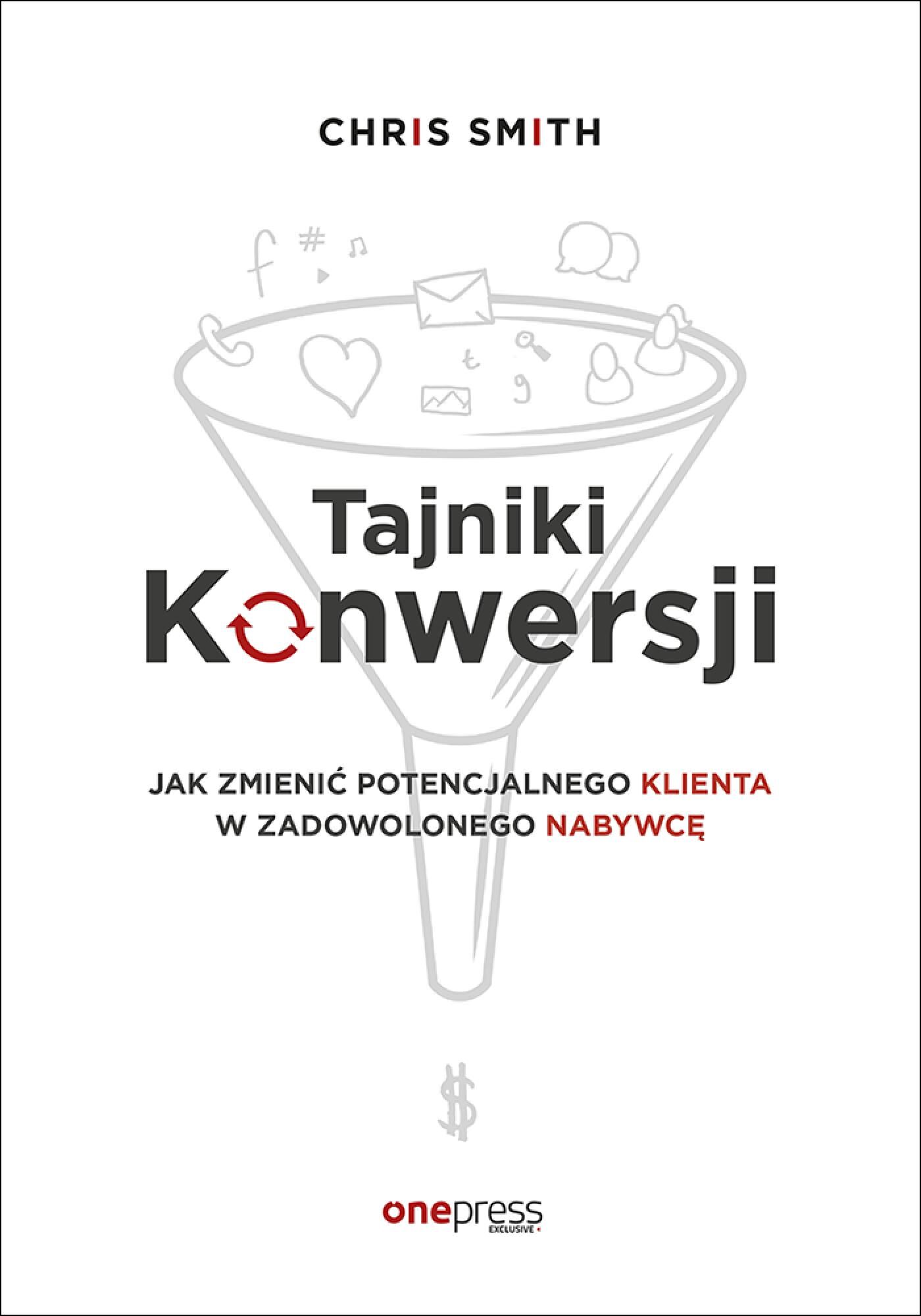 Tajniki Konwersji. Jak zmienić potencjalnego klienta w zadowolonego nabywcę (e-book)