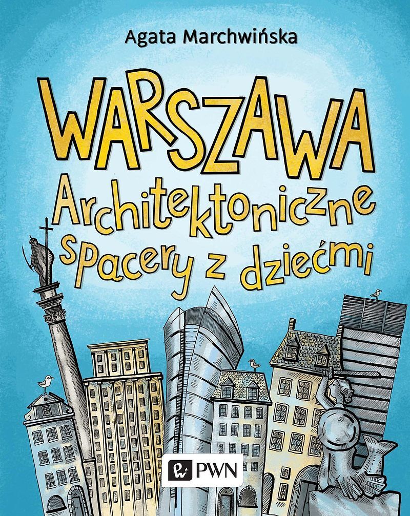 Warszawa. Architektoniczne spacery z dziećmi