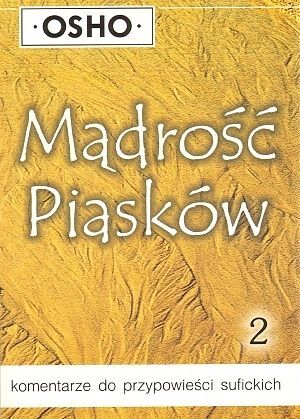 Mądrość Piasków. Część 2. Konentarze do przypowieśći sufickich