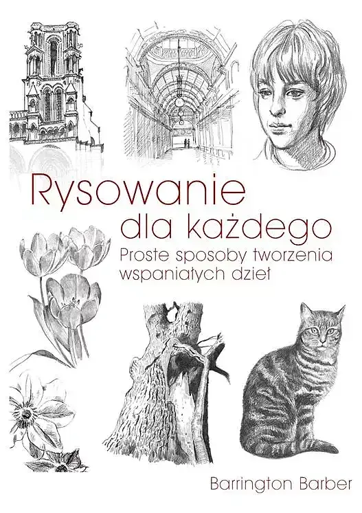 Rysowanie dla każdego. Proste sposoby do tworzenia wspaniałych dzieł WYD 2