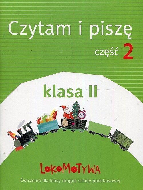 Lokomotywa 2 Czytam i piszę Ćwiczenia. Część 2