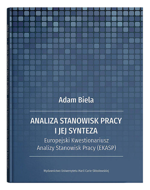 Analiza stanowisk pracy i jej synteza Europejski Kwestionariusz Analizy Stanowisk Pracy (EKASP)
