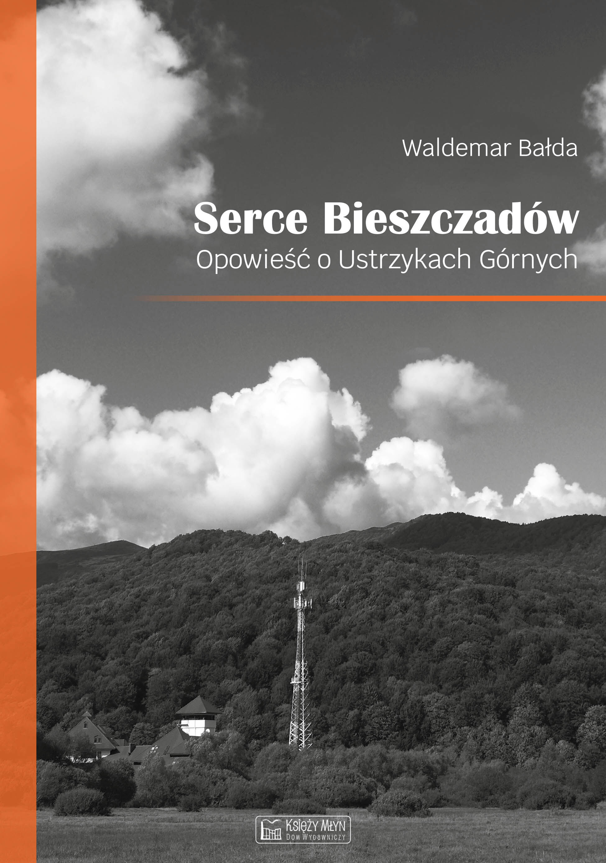 Serce Bieszczadów. Opowieść o Ustrzykach Górnych (e-book)