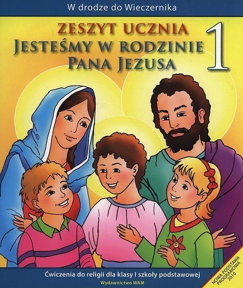 Jesteśmy w rodzinie Pana Jezusa 1. Zeszyt ucznia