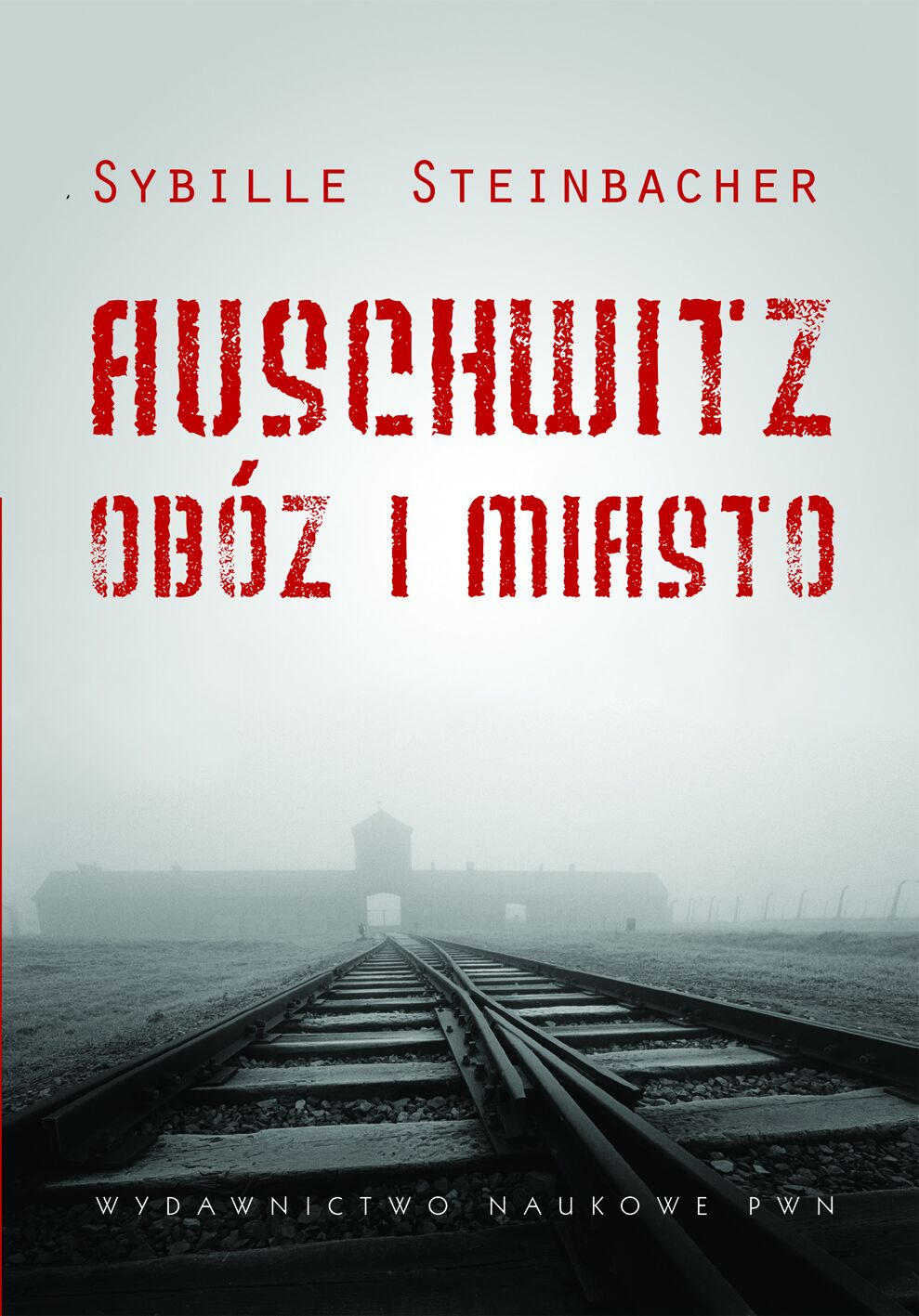 Auschwitz. Obóz i miasto