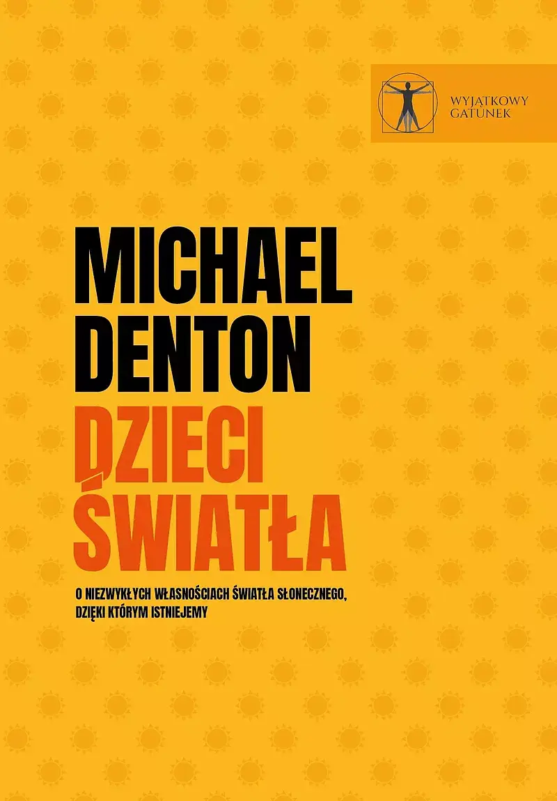 Dzieci światła. O niezwykłych własnościach światła słonecznego, dzięki którym istniejemy