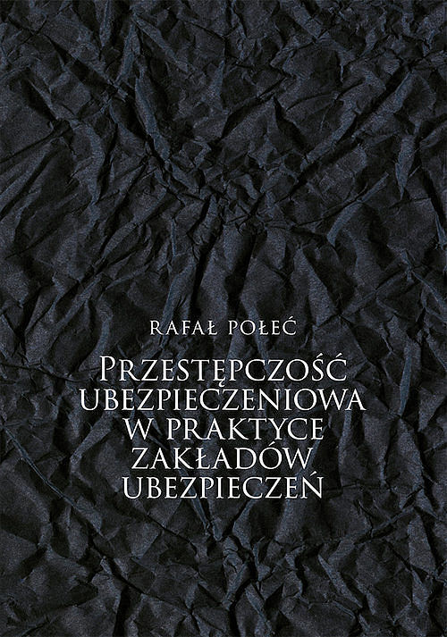 Przestępczość ubezpieczeniowa w praktyce zakładów ubezpieczeń