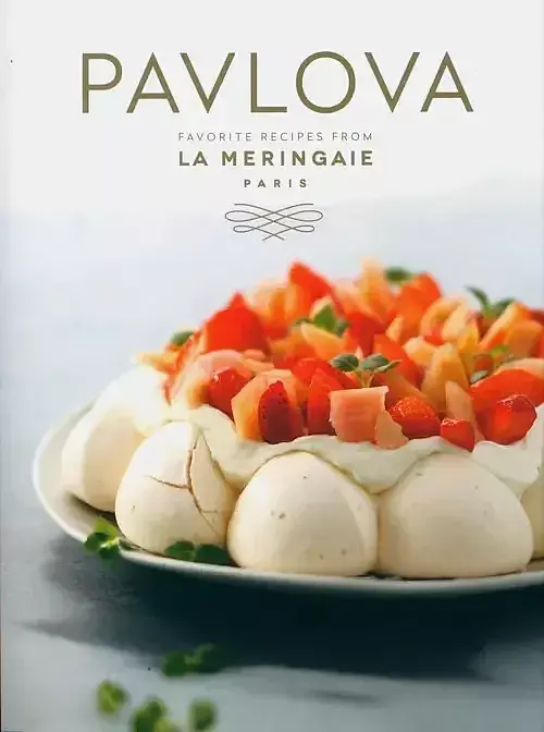 Pavlova: Favorite Recipes from La Meringaie, Paris