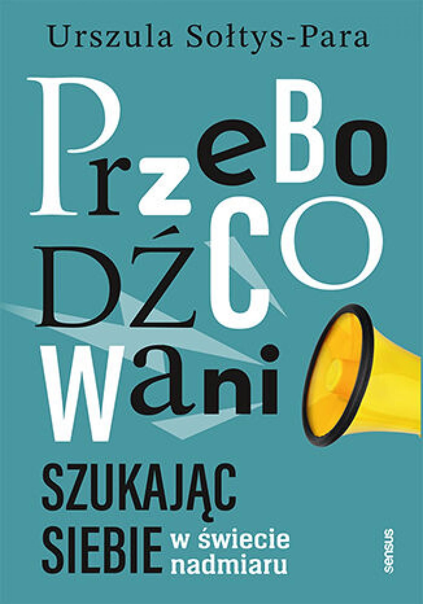 Przebodźcowani. Szukając siebie w świecie nadmiaru (e-book)