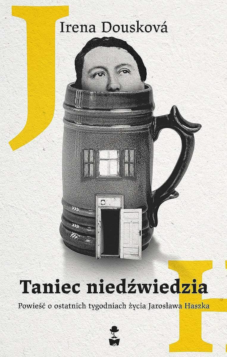 Taniec niedźwiedzia. Powieść o ostatnich tygodniach życia jarosława haszka