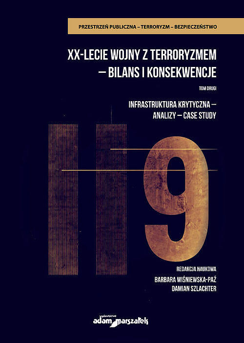XX-lecie wojny z terroryzmem - bilans i konsekwencje. Tom 2 Inrastruktura krytyczna-analizy-cas