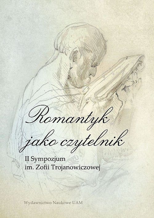 Romantyk jako czytelnik II Sympozjum im. Zofii Trojanowiczowej
