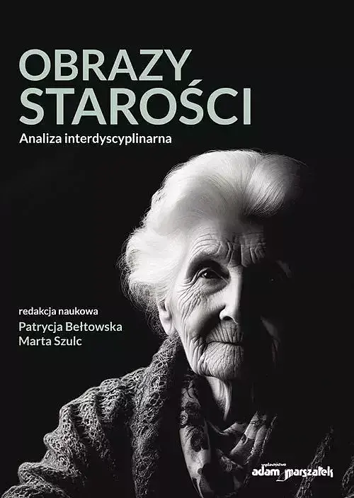 Obrazy starości. Analiza interdyscyplinarna
