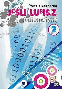 Jeśli lubisz matematykę. Część 2