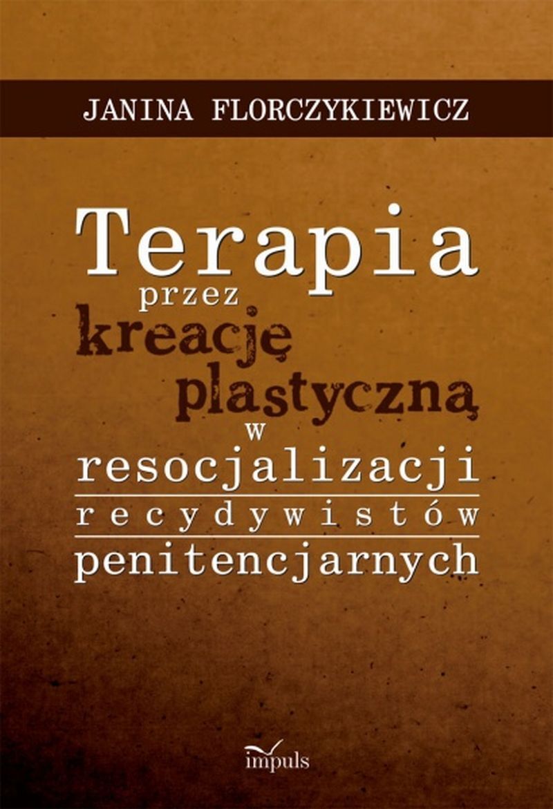 Terapia przez kreację plastyczną w resocjalizacji recydywistów penitencjarnych